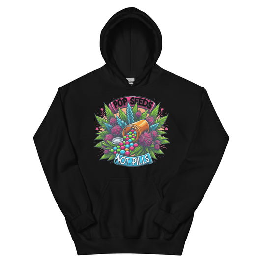 Pop Seeds Not Pills Hoodie