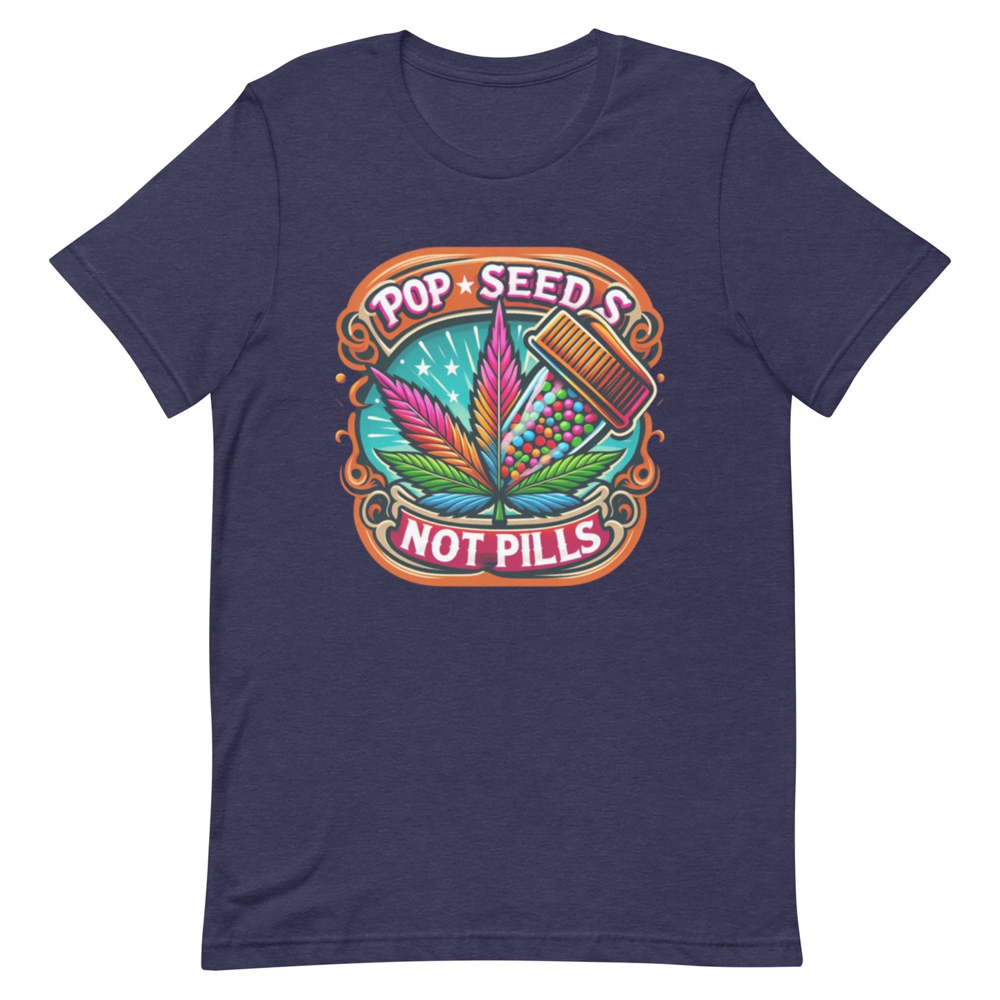 Pop Seeds Not Pills  t-shirt