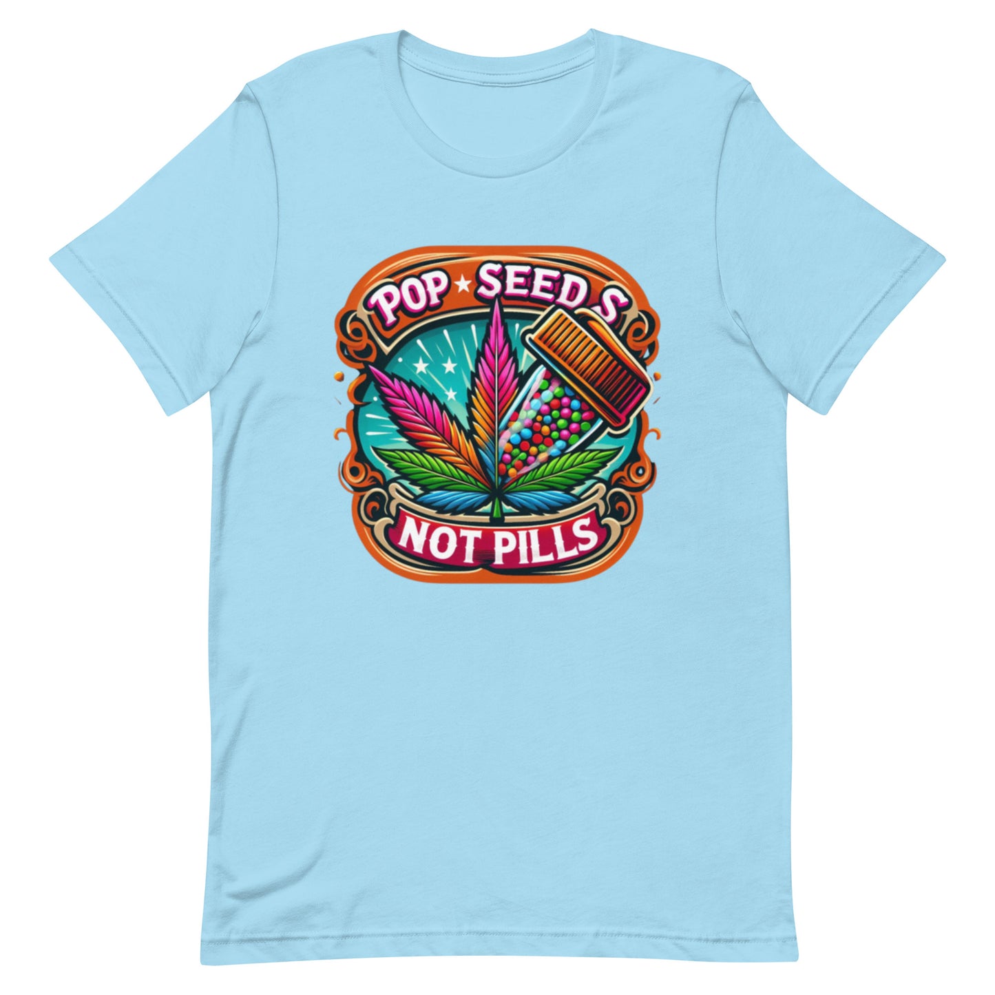 Pop Seeds Not Pills  t-shirt