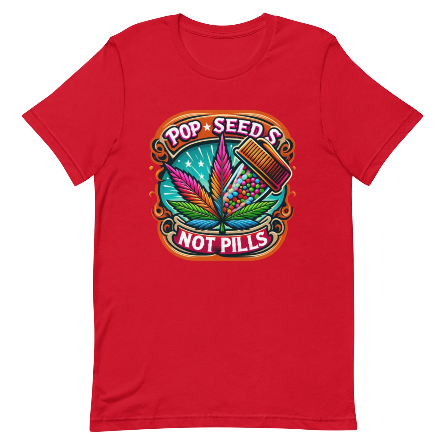 Pop Seeds Not Pills  t-shirt