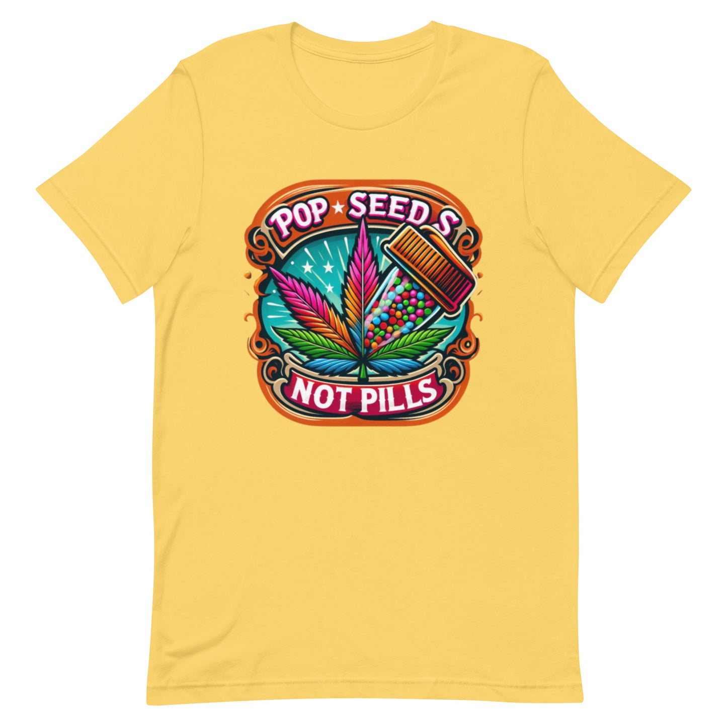 Pop Seeds Not Pills  t-shirt